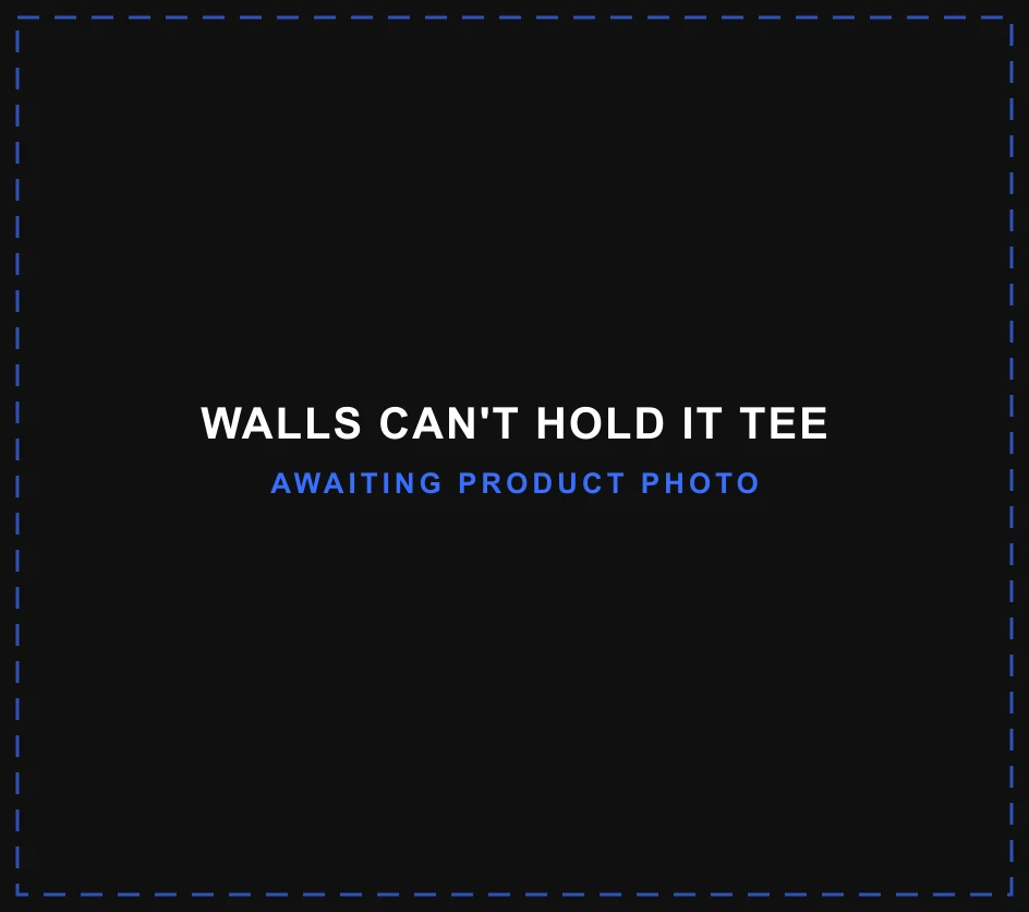 Walls Can't Hold It Tee